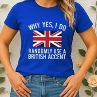 Why Yes I Do Randomly Use A British Accent Funny Graphic Gift Women's T-Shirt thumb 2