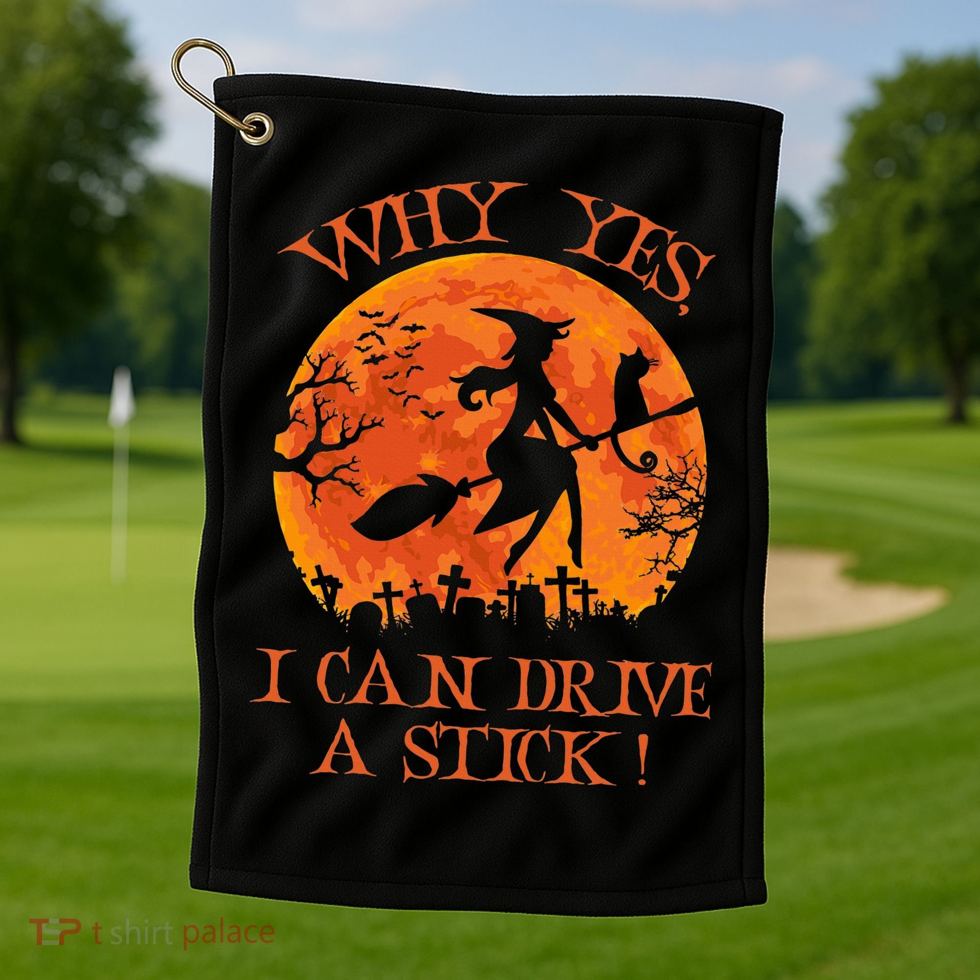 Why Yes I Drive A Stick Halloween Witch Golf Towel