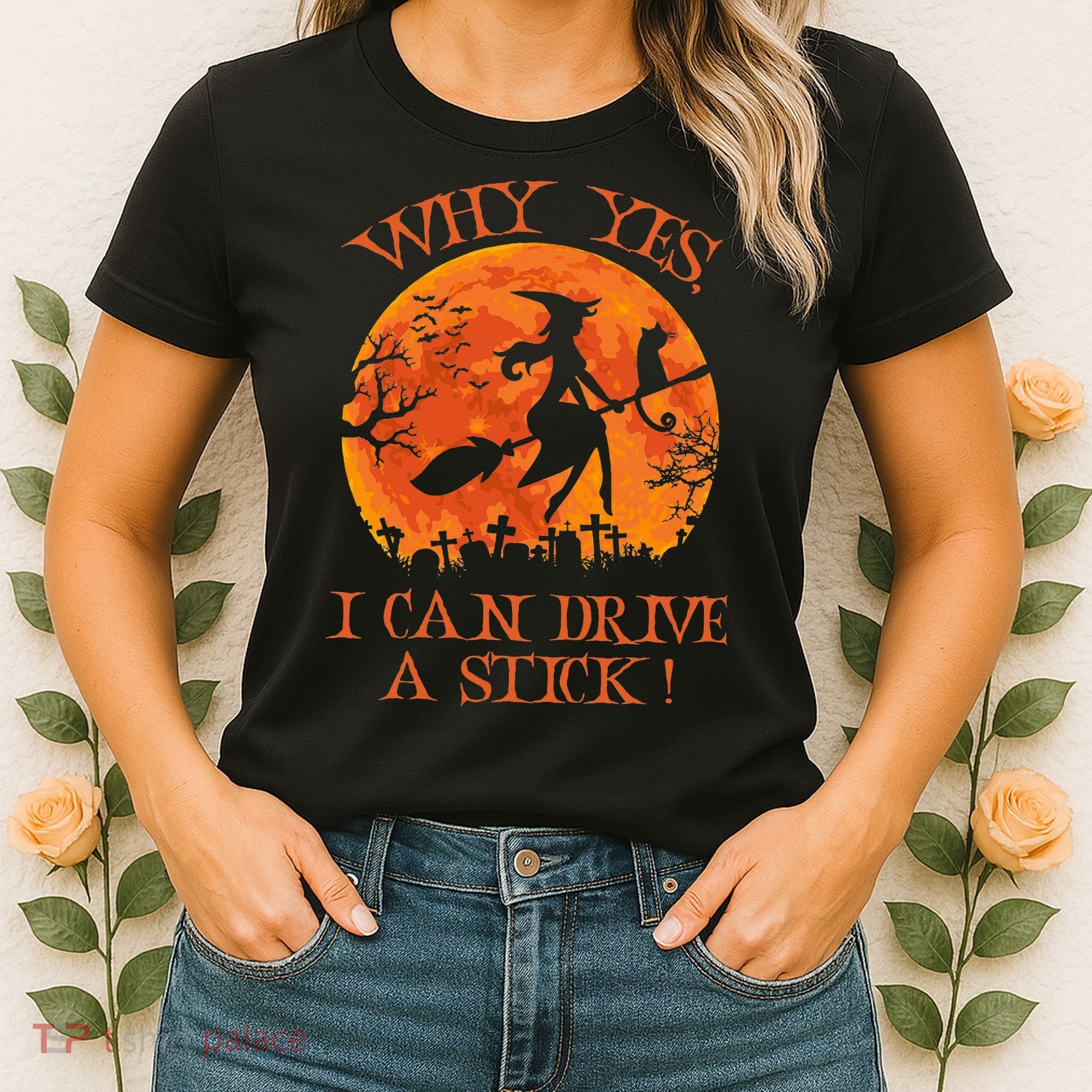 Why Yes I Drive A Stick Halloween Witch Women's T-Shirt