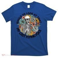 Would Ya Look At That My Last Flying Fuck Skeleton Halloween Gift T-Shirt thumb 0