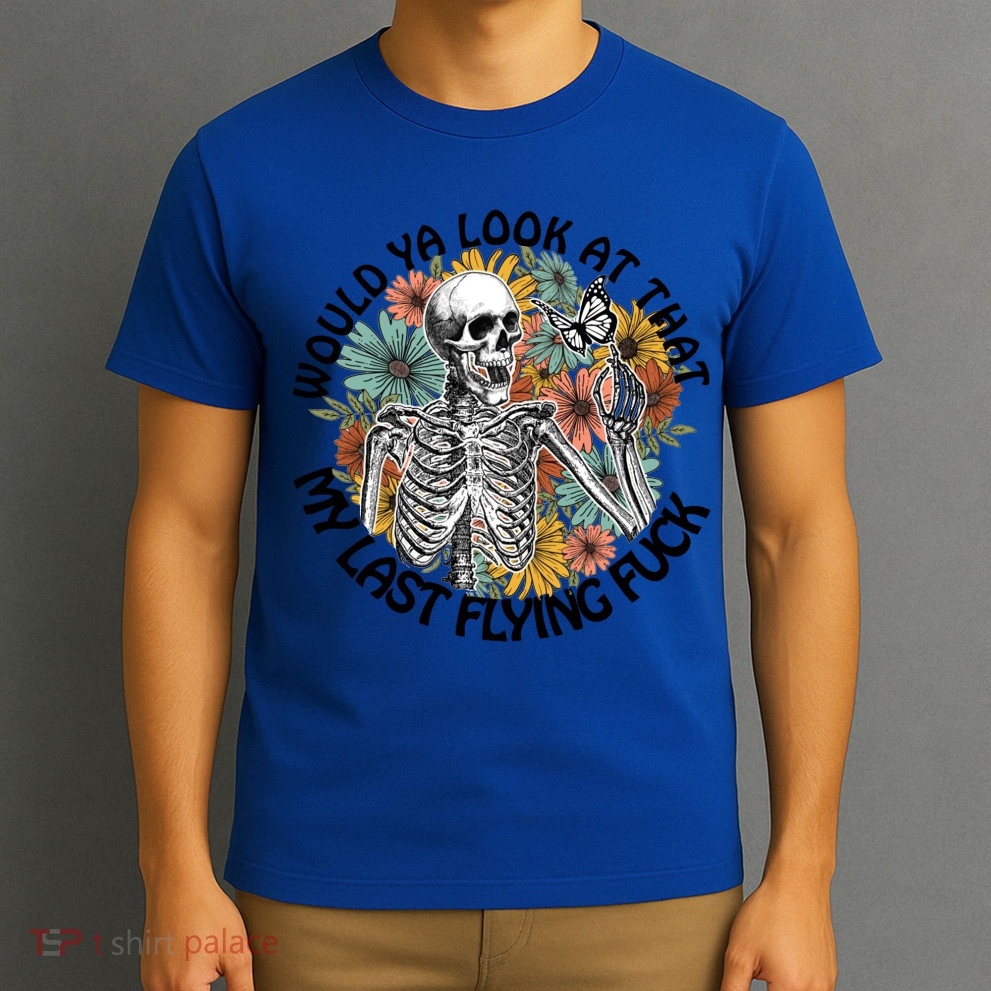 Would Ya Look At That My Last Flying Fuck Skeleton Halloween Gift T-Shirt