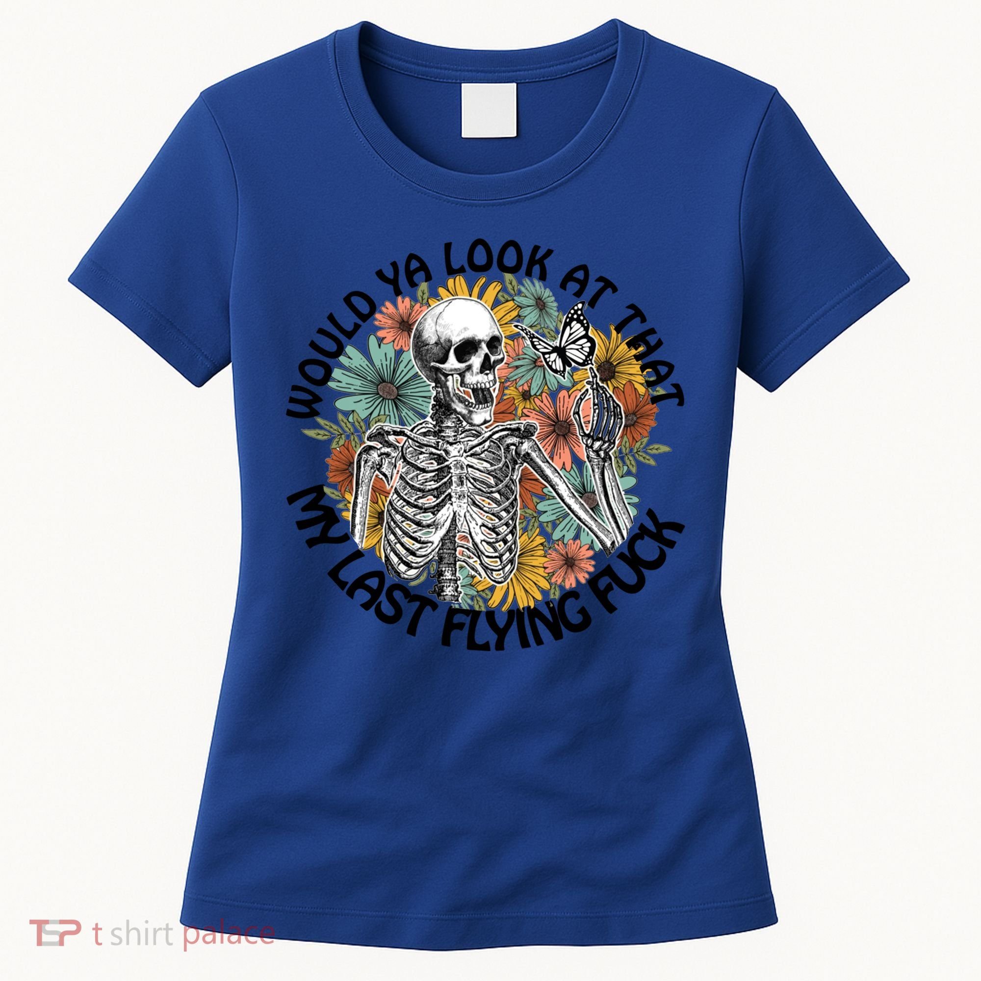 Would Ya Look At That My Last Flying Fuck Skeleton Halloween Gift Women's T-Shirt