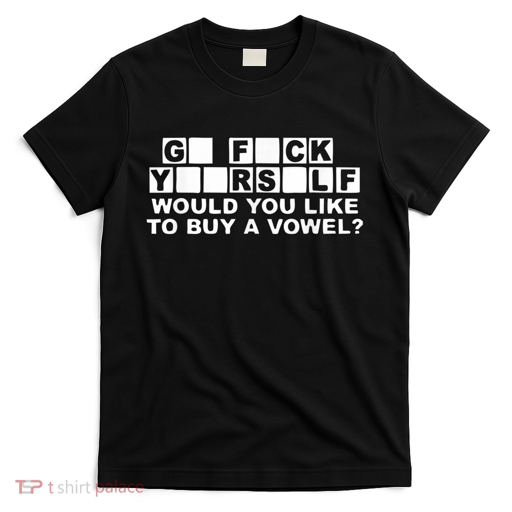 Would You Like To Buy A Vowel Dirty Joke Grown Up Humor T-Shirt