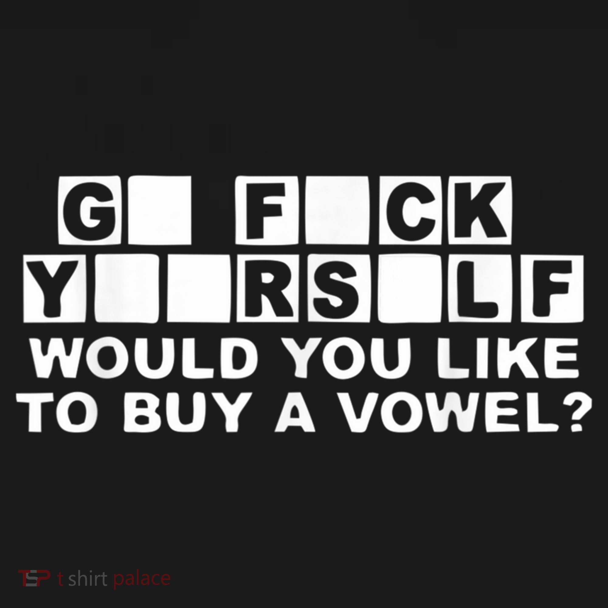 Would You Like To Buy A Vowel Dirty Joke Grown Up Humor T-Shirt