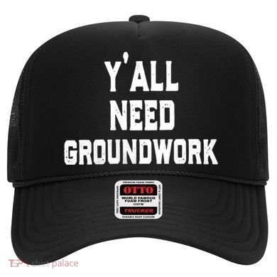 Womens Y'all Need Groundwork Hat