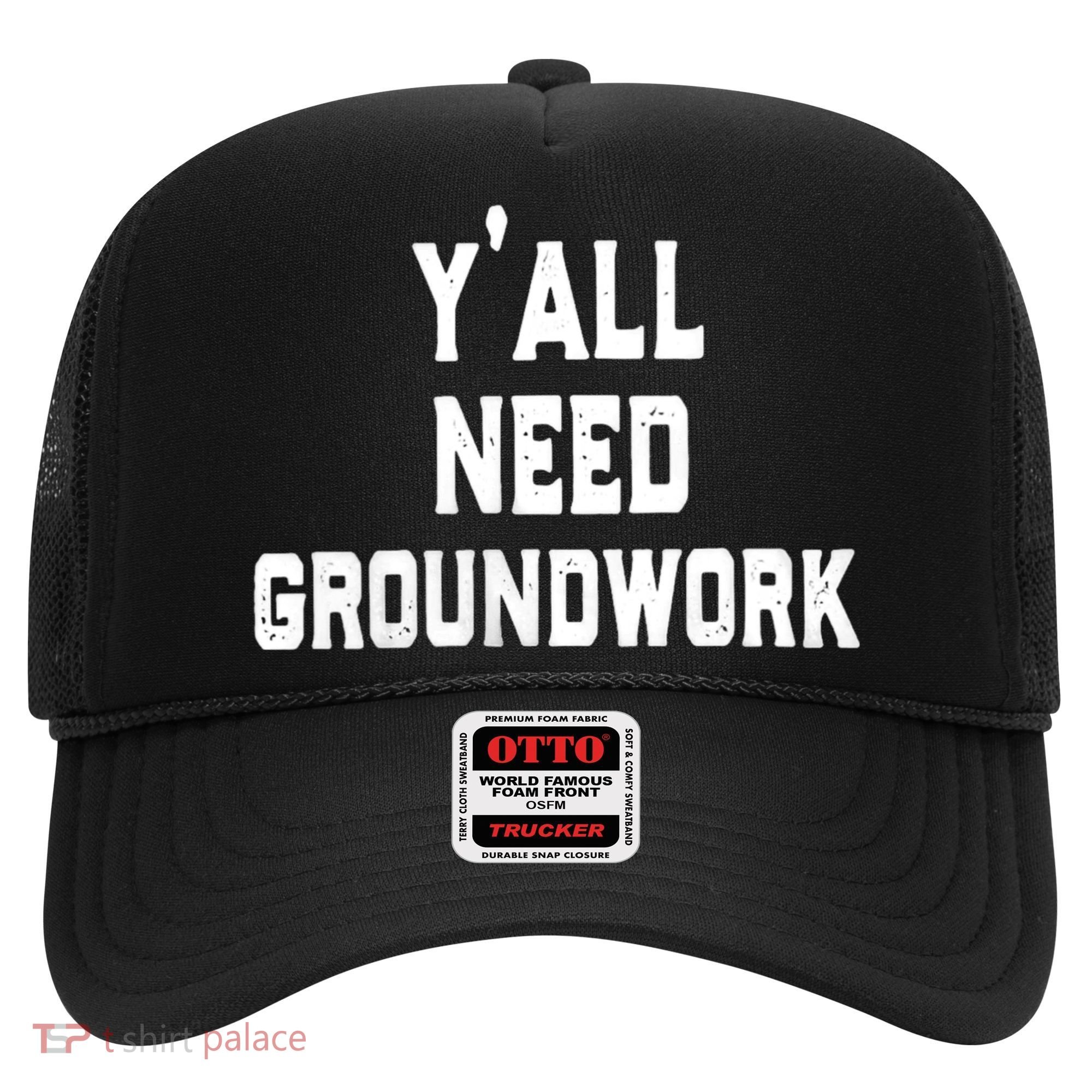 Womens Y'all Need Groundwork Hat