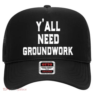 Womens Y'all Need Groundwork Hat