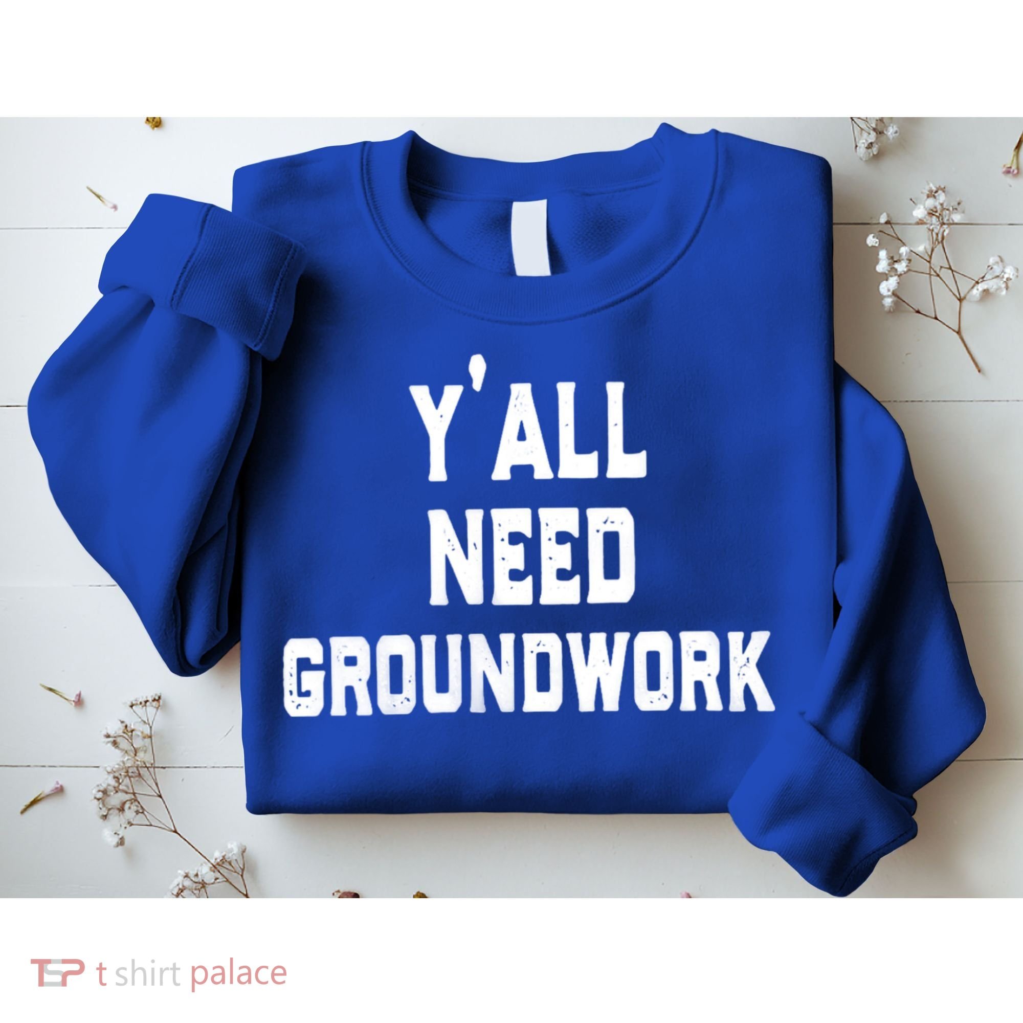 Womens Y'all Need Groundwork Sweatshirt
