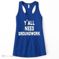 Womens Y'all Need Groundwork Women's Tank Top thumb 0