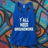 Womens Y'all Need Groundwork Women's Tank Top thumb 3