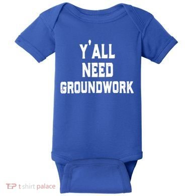 Womens Y'all Need Groundwork Baby Bodysuit