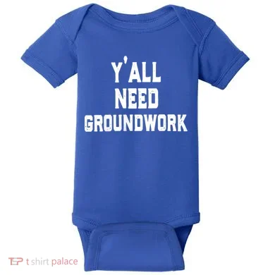 Womens Y'all Need Groundwork Baby Bodysuit