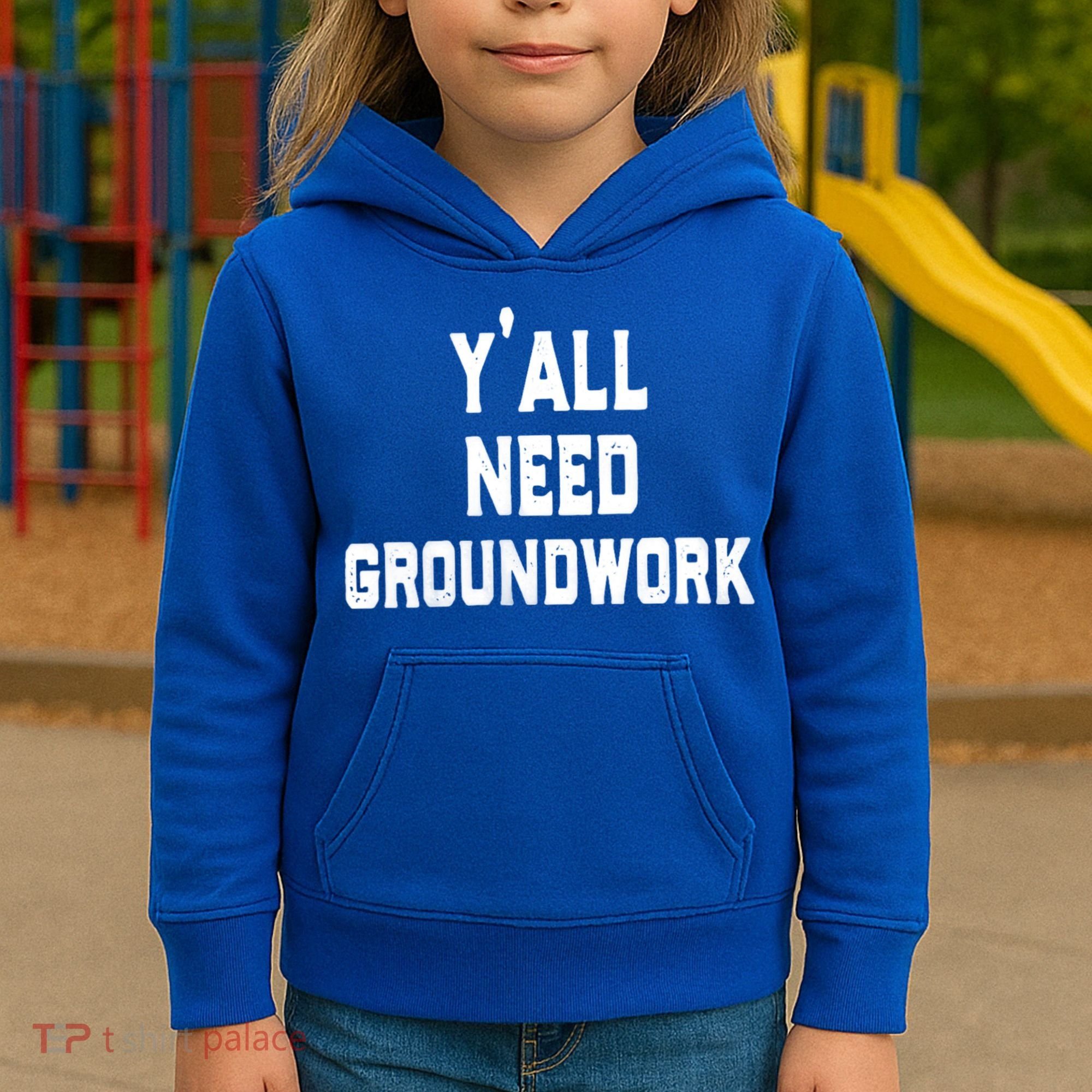 Womens Y'all Need Groundwork Kids Hoodie