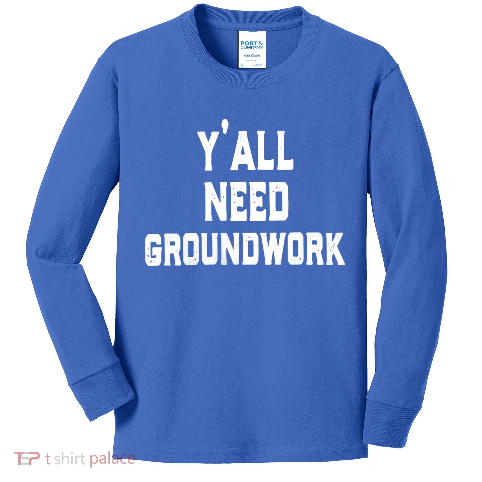 Womens Y'all Need Groundwork Kids Long Sleeve Shirt