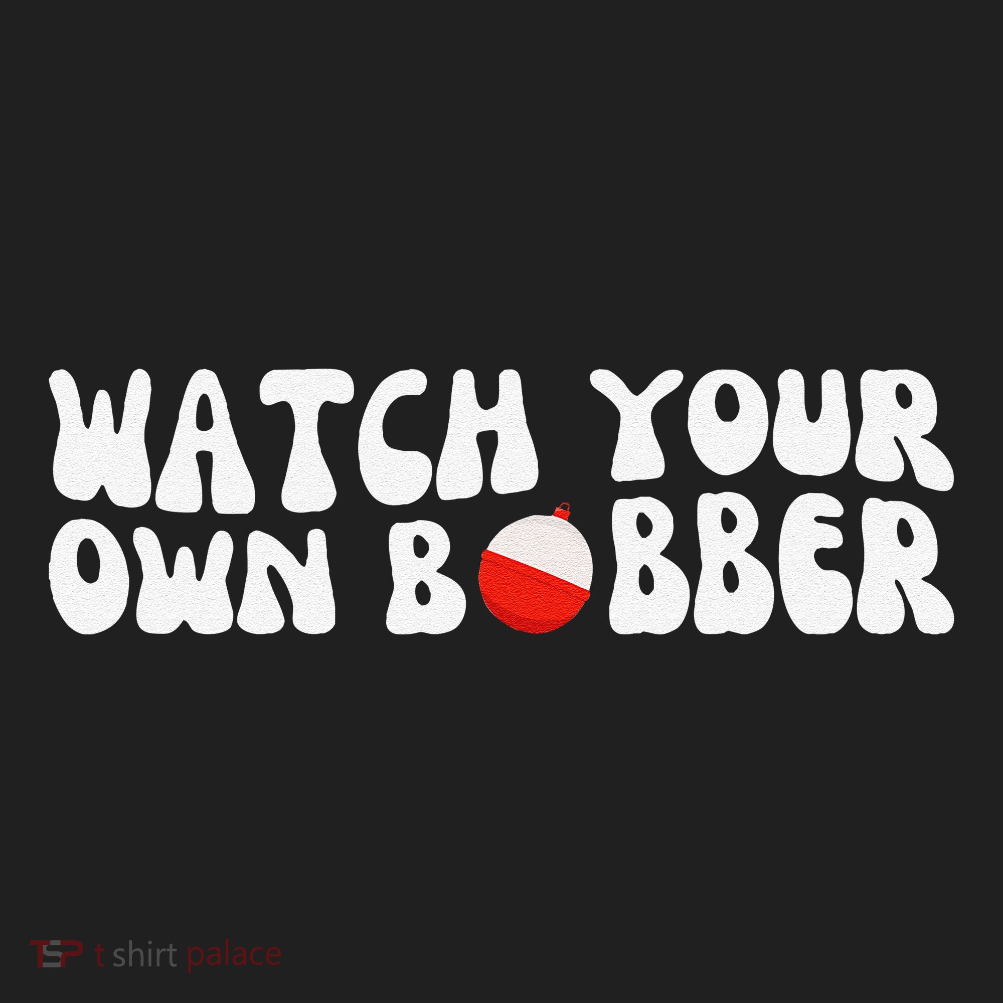 Watch Your Own Bobber Tumbler