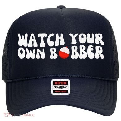 Watch Your Own Bobber Hat