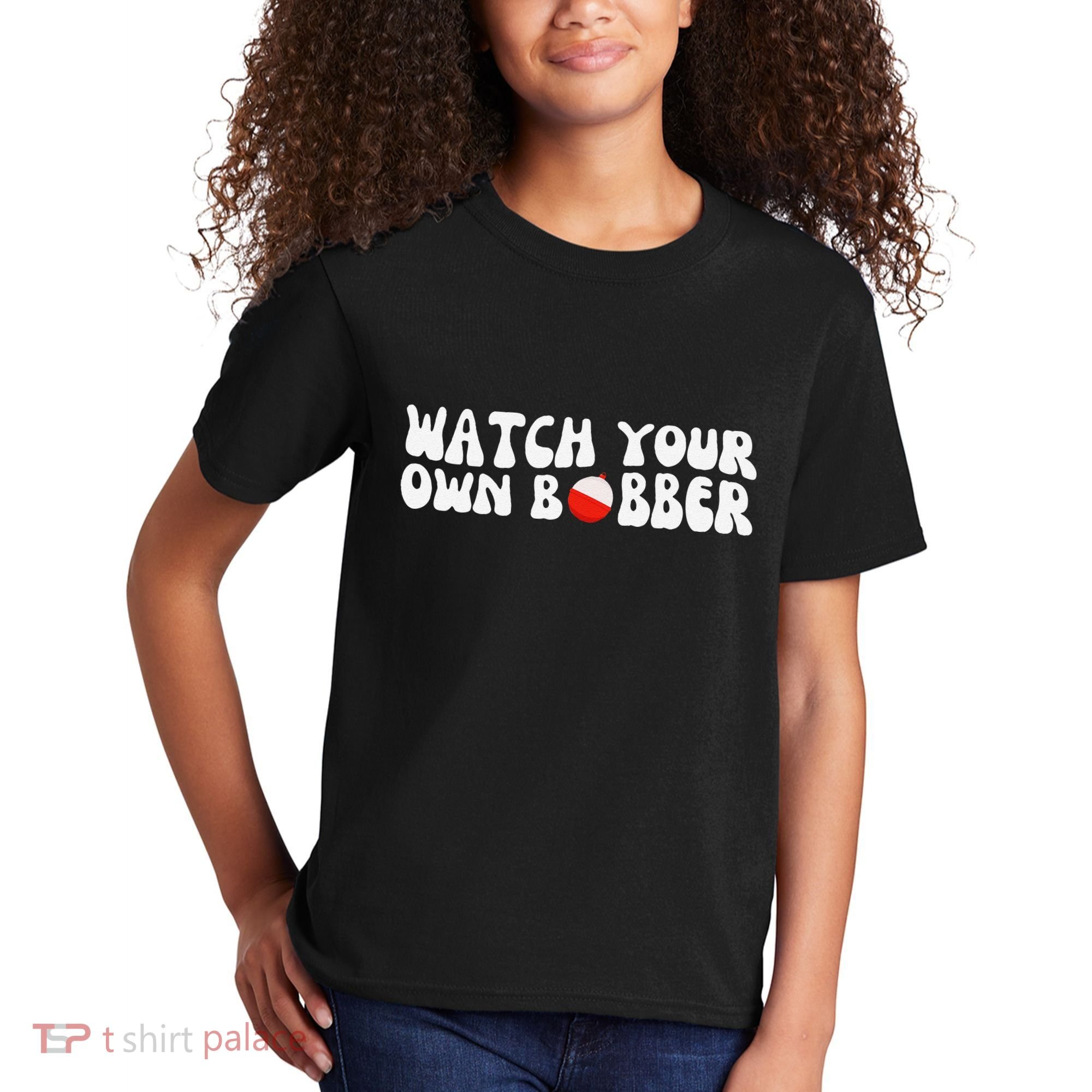 Watch Your Own Bobber Kids T-Shirt