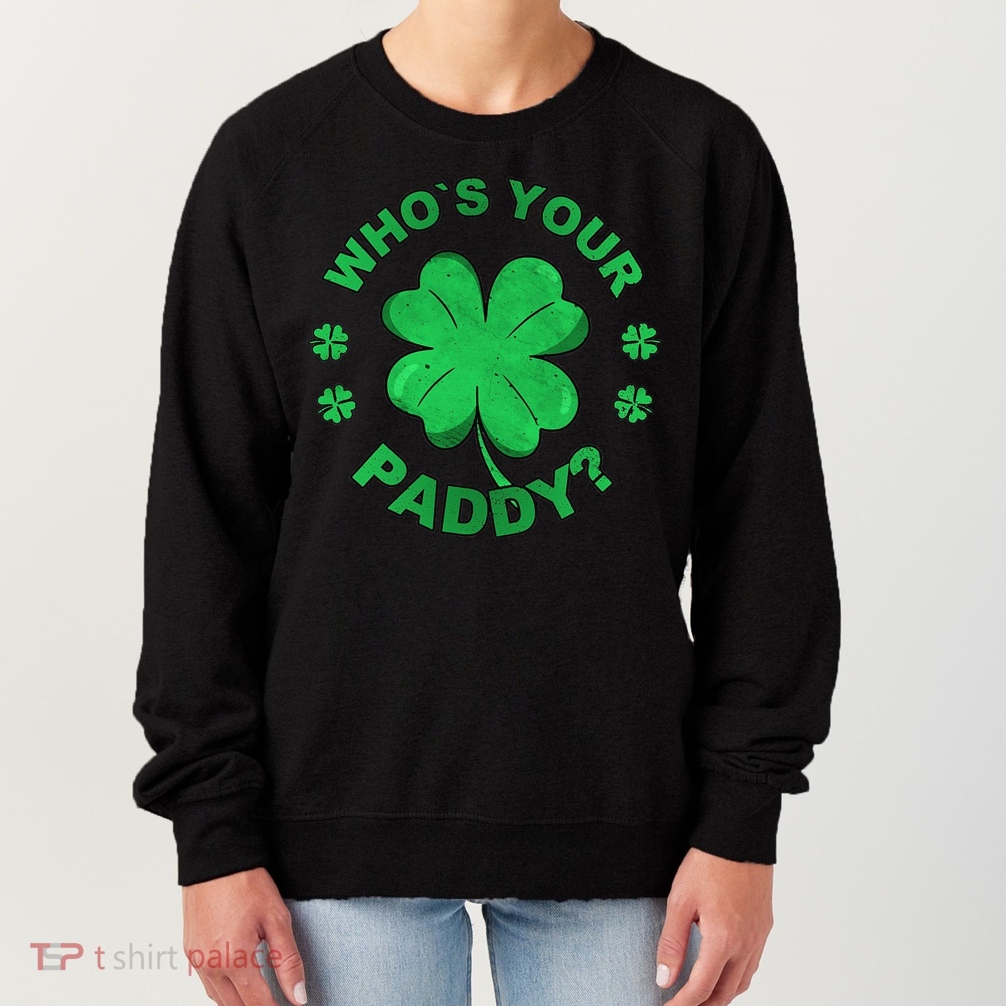 Who´s Your Paddy I Shamrock St Patrick's Day Women's Sweatshirt