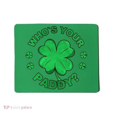 Who´s Your Paddy I Shamrock St Patrick's Day Mousepad