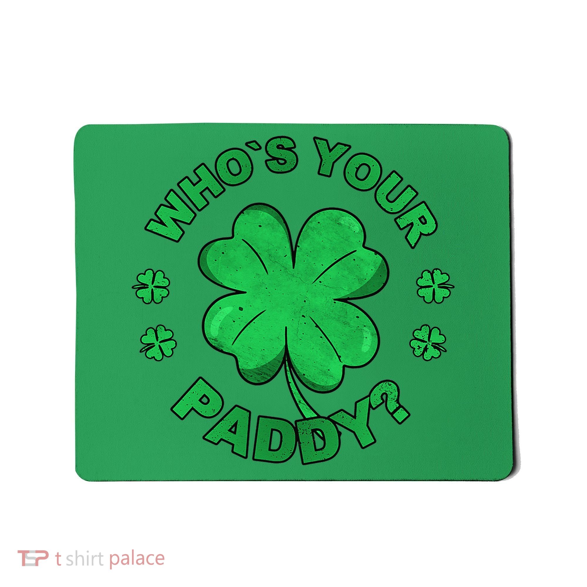Who´s Your Paddy I Shamrock St Patrick's Day Mousepad