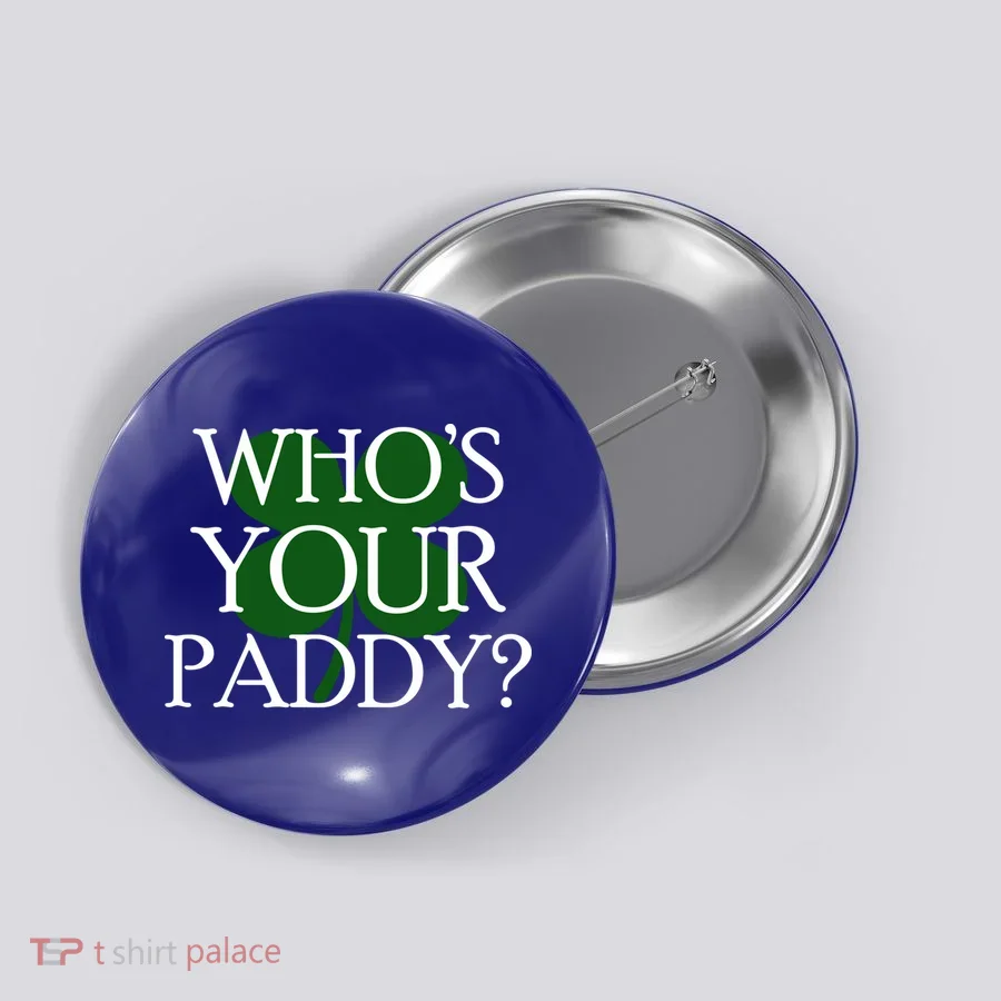 Whos Your Paddy Saint Patrick Day Clover Gift Button