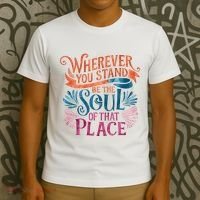 Wherever You Stand Be The Soul Of That Place Rumi Quote T-Shirt thumb 3