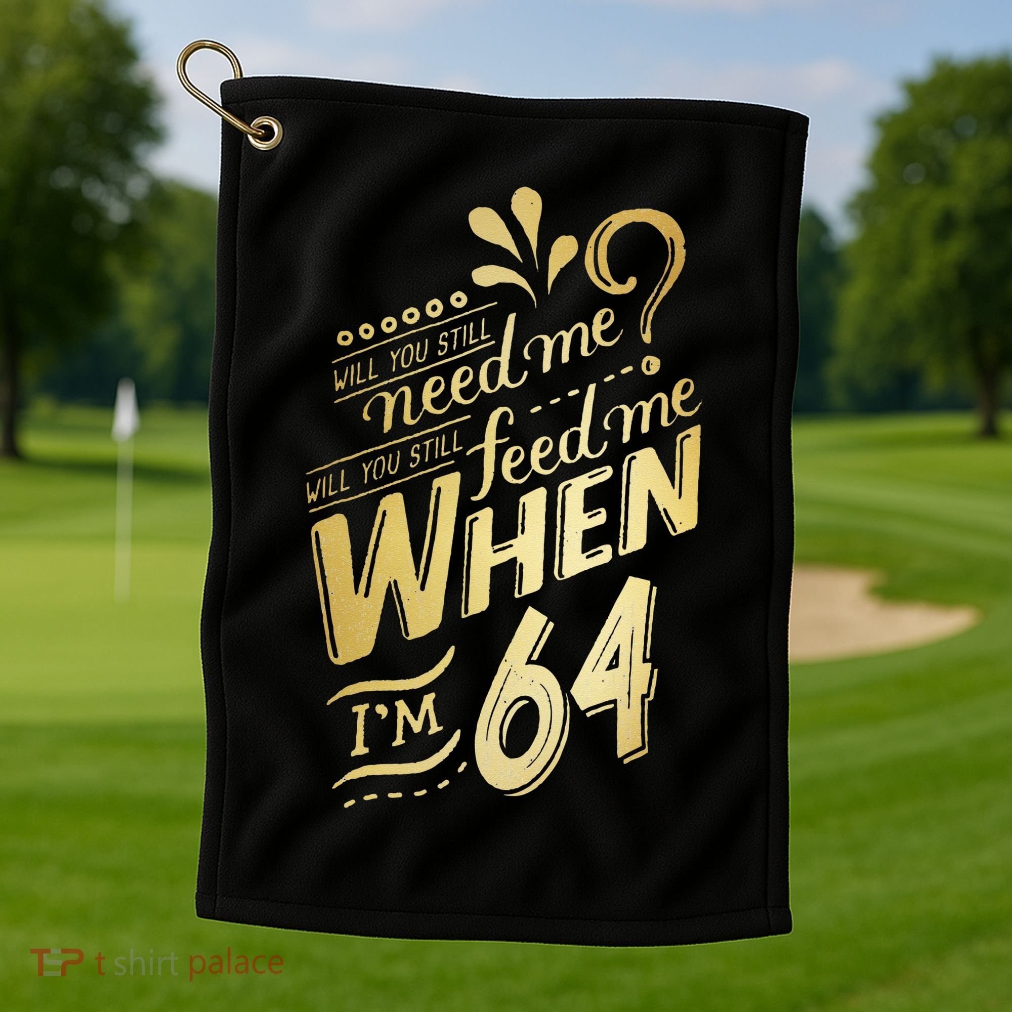 Will You Still Need Me When Im 64 Birthday For Wife 64 Love Golf Towel