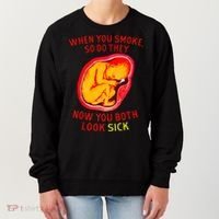 When You Smoke So Do They Now You Both Look Sick Women's Sweatshirt thumb 0