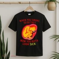When You Smoke So Do They Now You Both Look Sick T-Shirt thumb 2