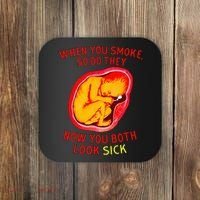When You Smoke So Do They Now You Both Look Sick Coaster thumb 0