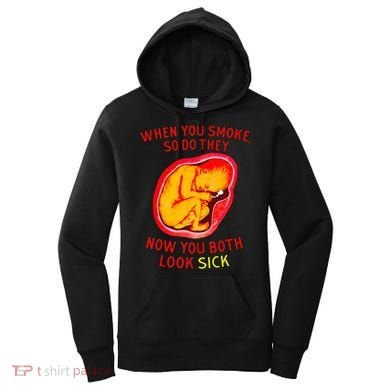 When You Smoke So Do They Now You Both Look Sick Women's Hoodie