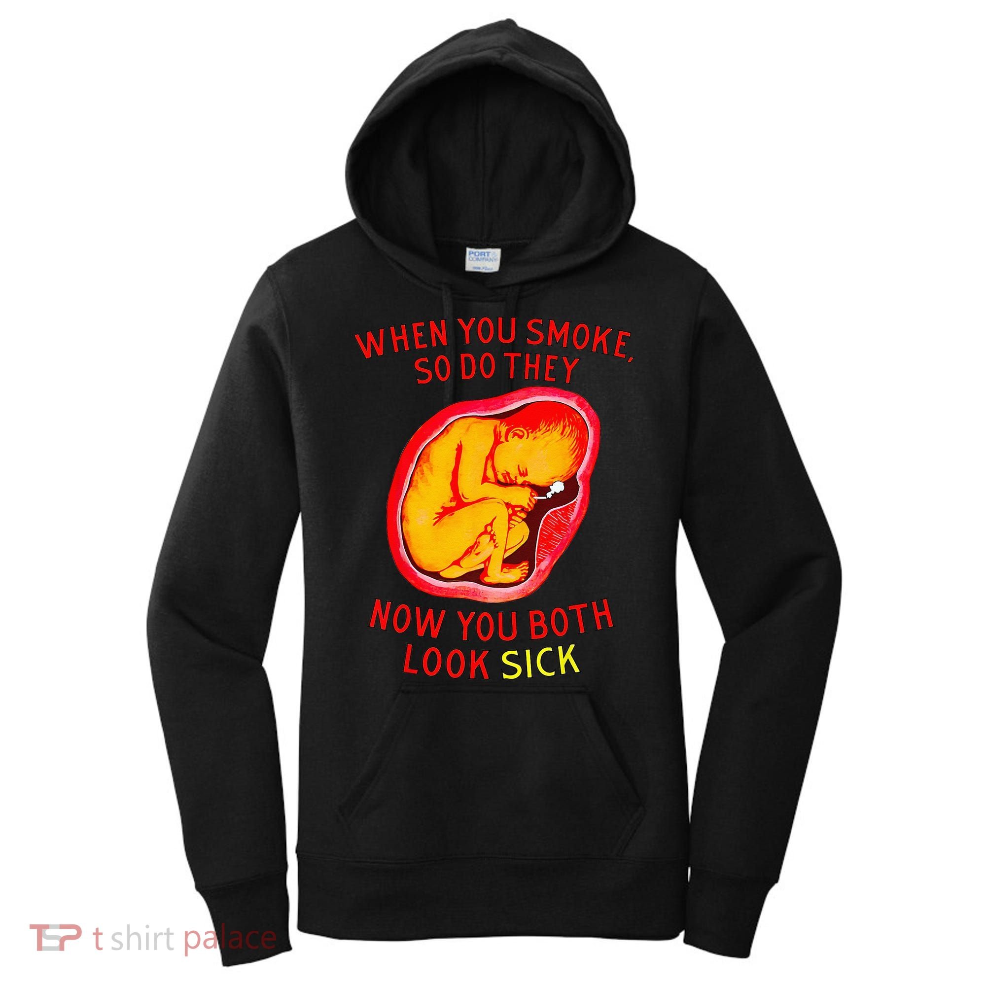 When You Smoke So Do They Now You Both Look Sick Women's Hoodie