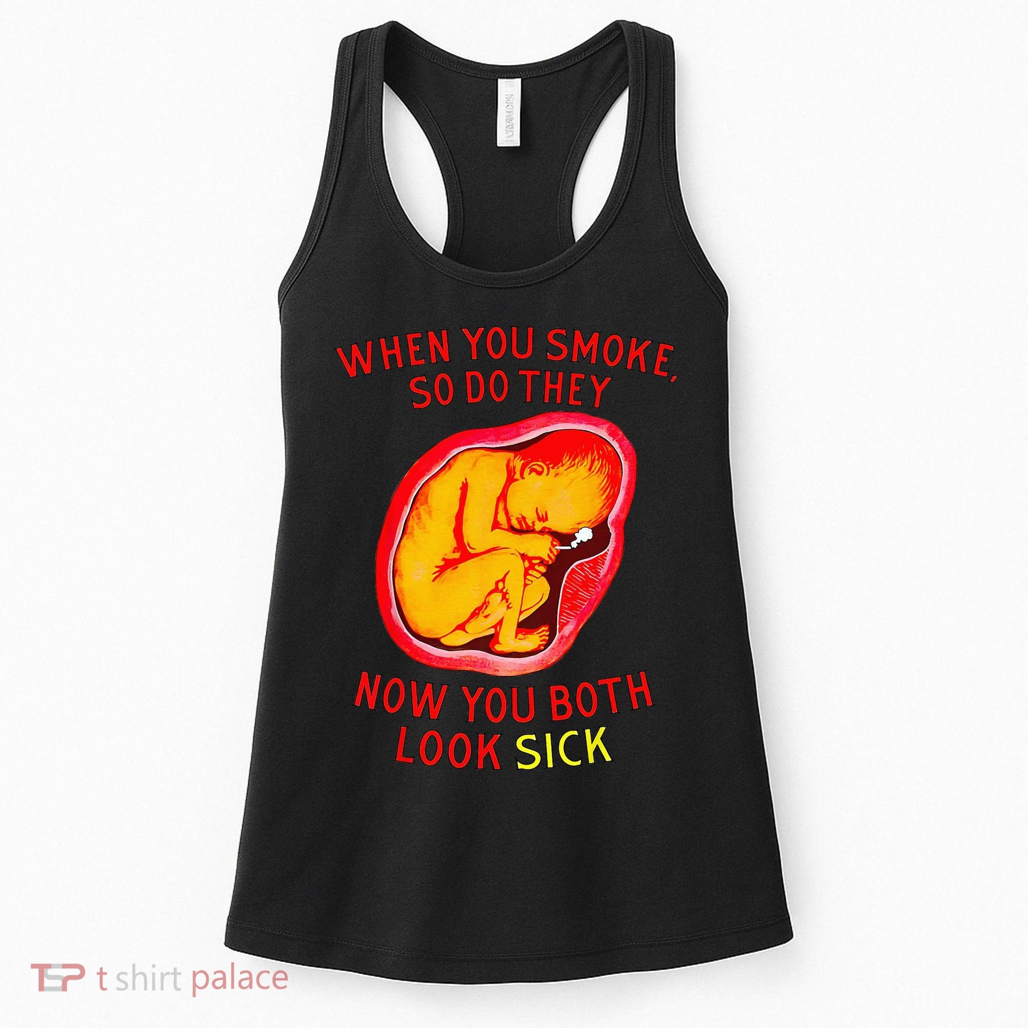 When You Smoke So Do They Now You Both Look Sick Women's Tank Top