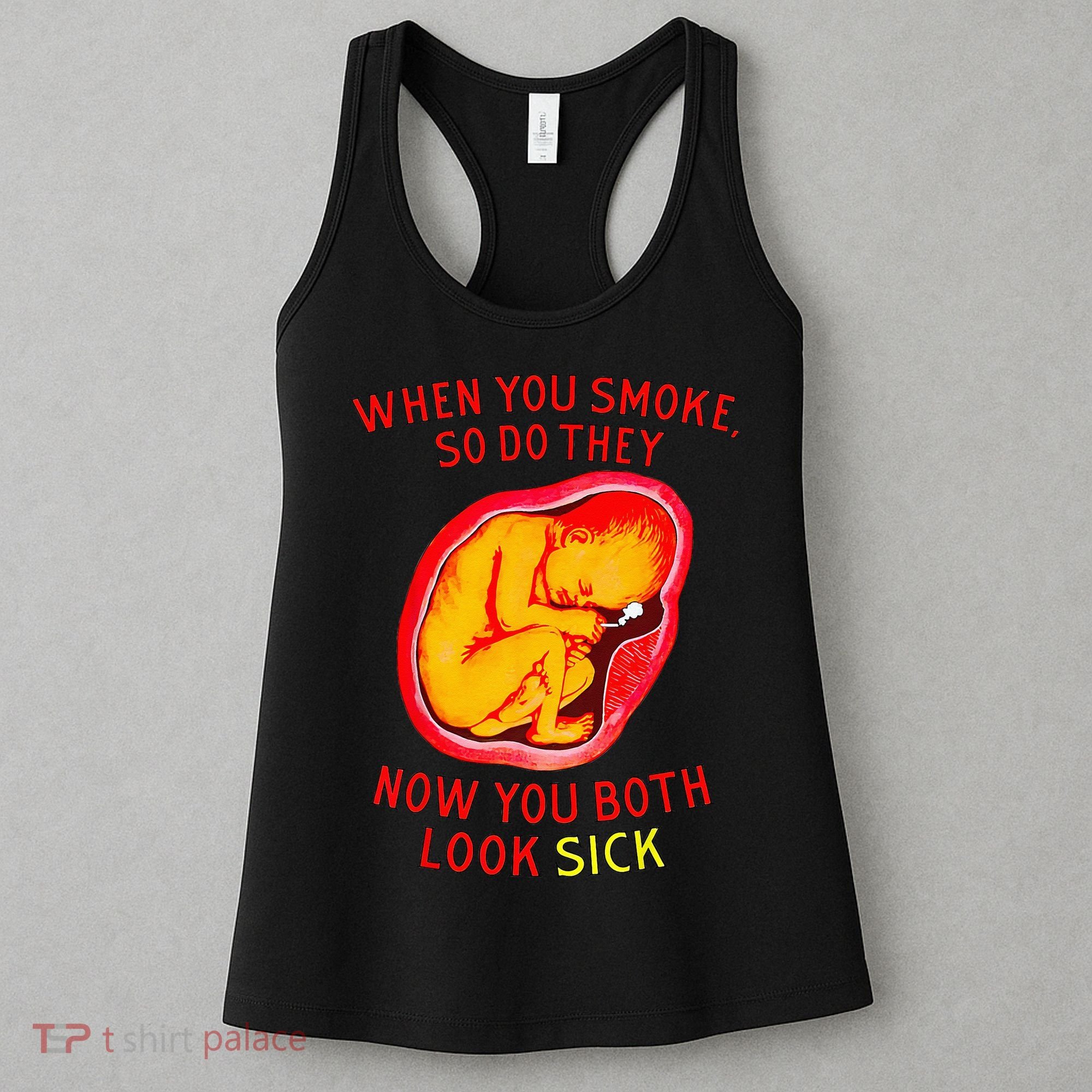 When You Smoke So Do They Now You Both Look Sick Women's Tank Top
