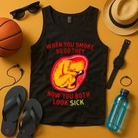 When You Smoke So Do They Now You Both Look Sick Tank Top thumb 4