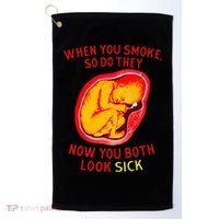 When You Smoke So Do They Now You Both Look Sick Golf Towel thumb 0