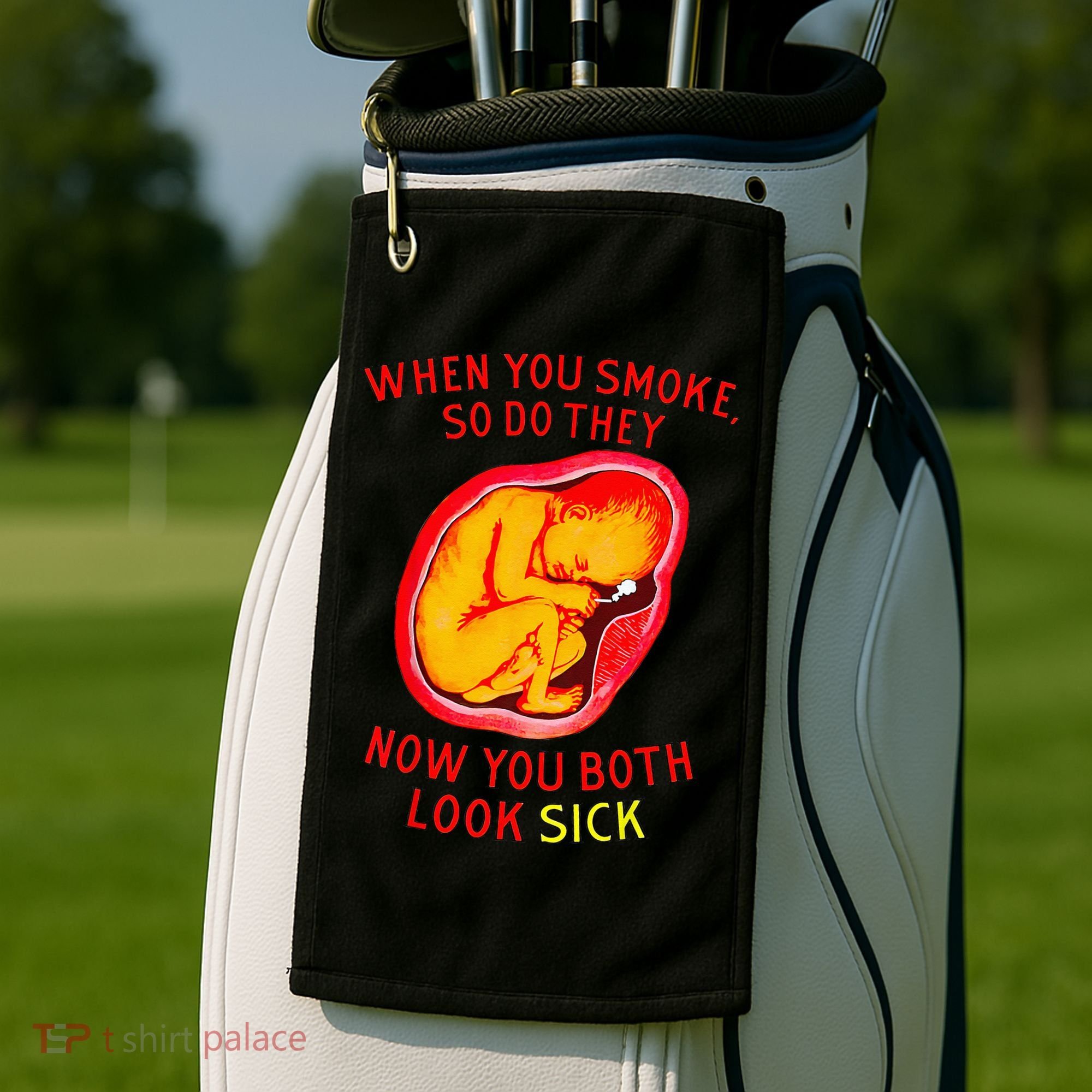 When You Smoke So Do They Now You Both Look Sick Golf Towel