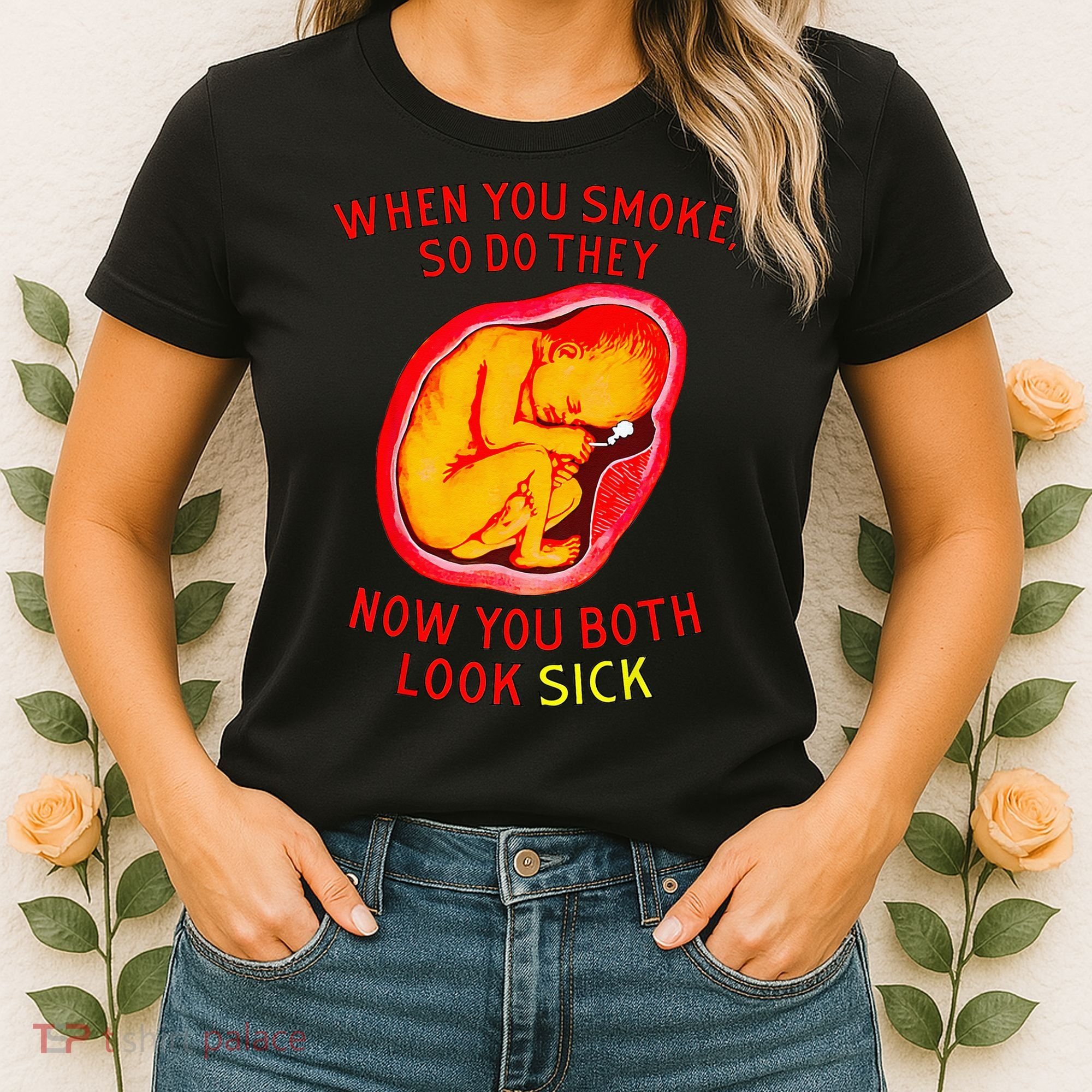 When You Smoke So Do They Now You Both Look Sick Women's T-Shirt
