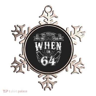 Will you still need me Feed Me when I'm 64 64th Birthday Ornament