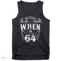 Will you still need me Feed Me when I'm 64 64th Birthday Tank Top thumb 0