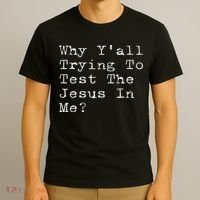 Why Y'all Trying To Test The Jesus In Me Funny Faith T-Shirt thumb 3