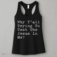 Why Y'all Trying To Test The Jesus In Me Funny Faith Women's Tank Top thumb 3