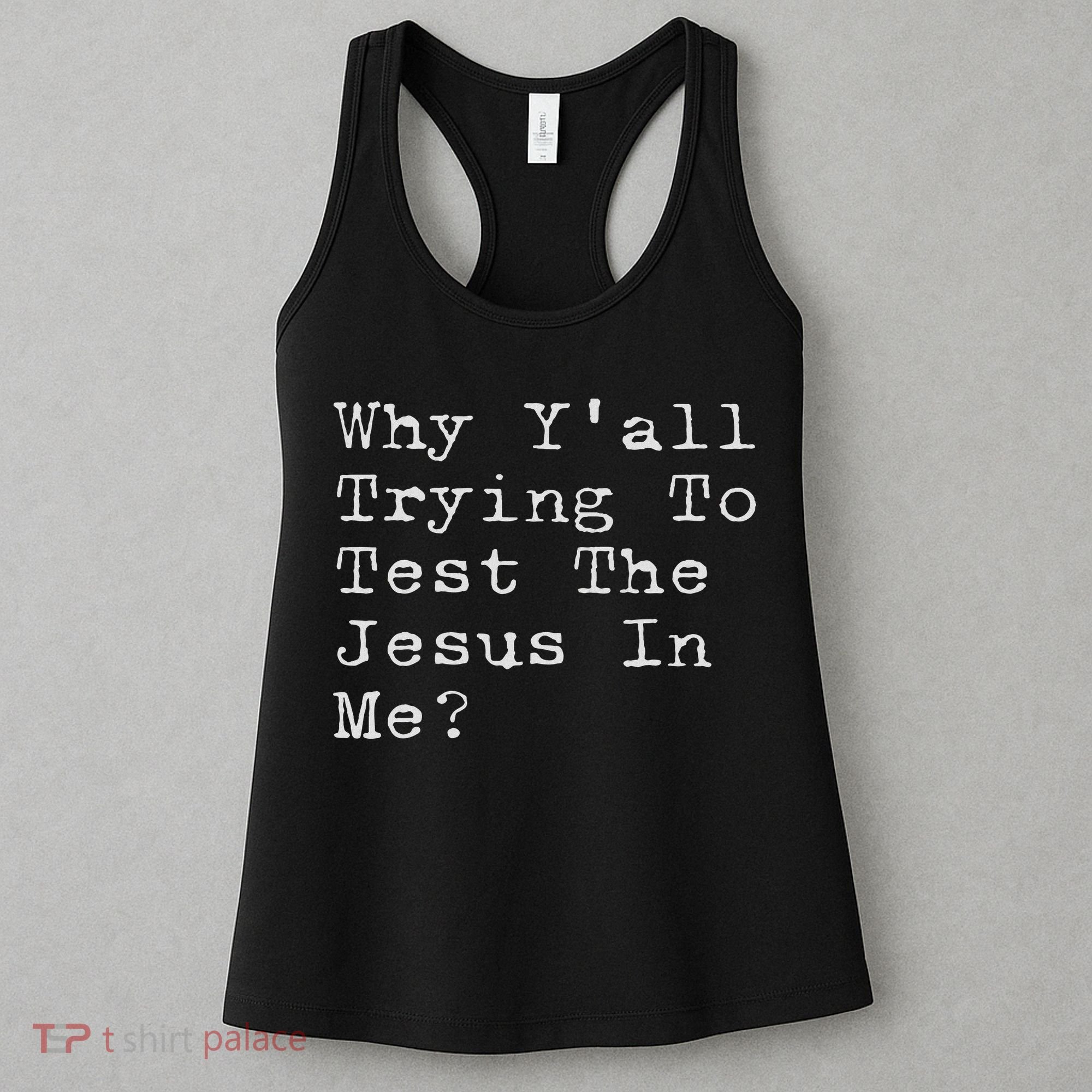 Why Y'all Trying To Test The Jesus In Me Funny Faith Women's Tank Top
