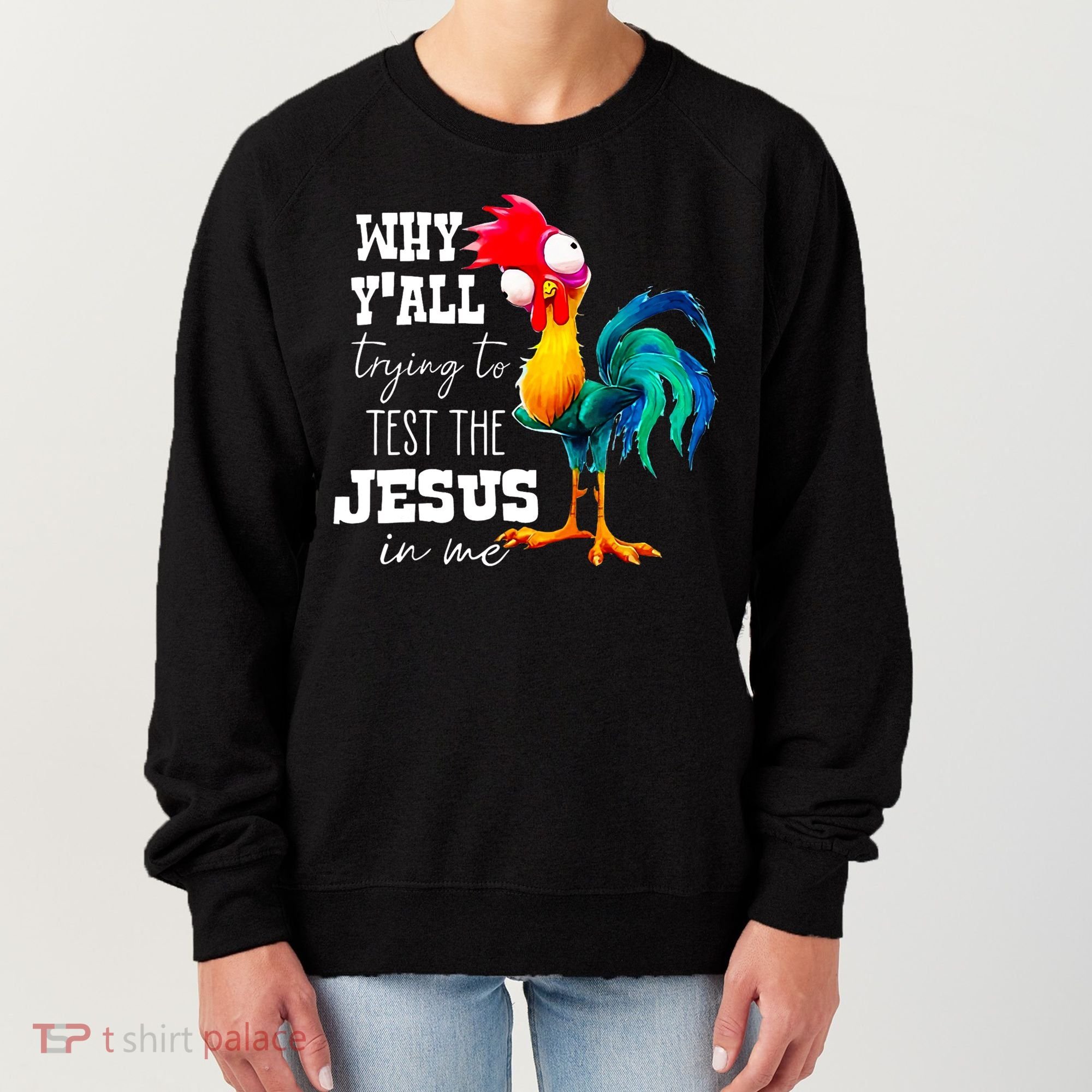 Why Yall Trying To Test The Jesus In Me Funny Rooster Women's Sweatshirt