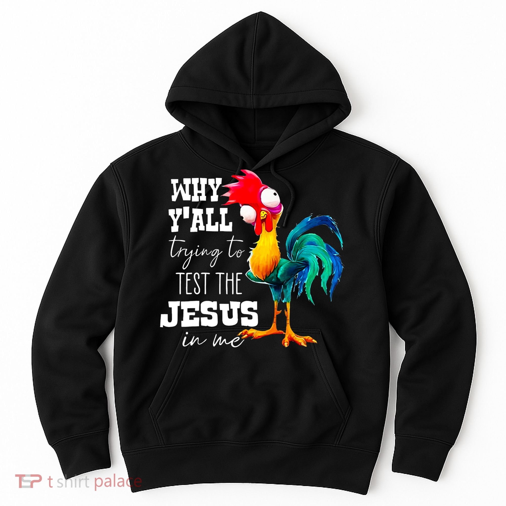 Why Yall Trying To Test The Jesus In Me Funny Rooster Hoodie