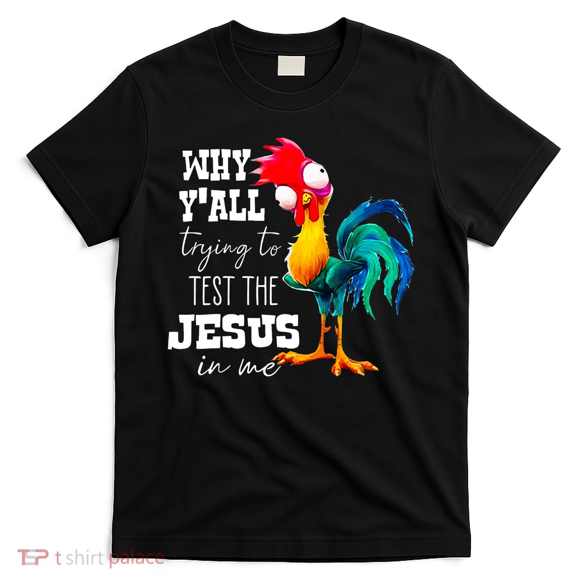 Why Yall Trying To Test The Jesus In Me Funny Rooster T-Shirt