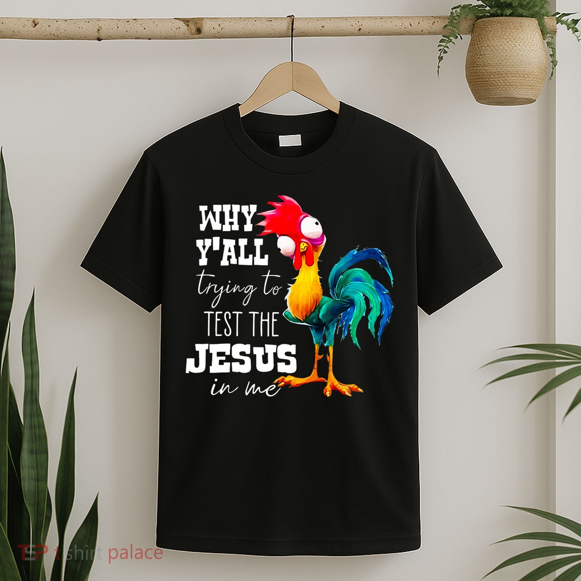 Why Yall Trying To Test The Jesus In Me Funny Rooster T-Shirt