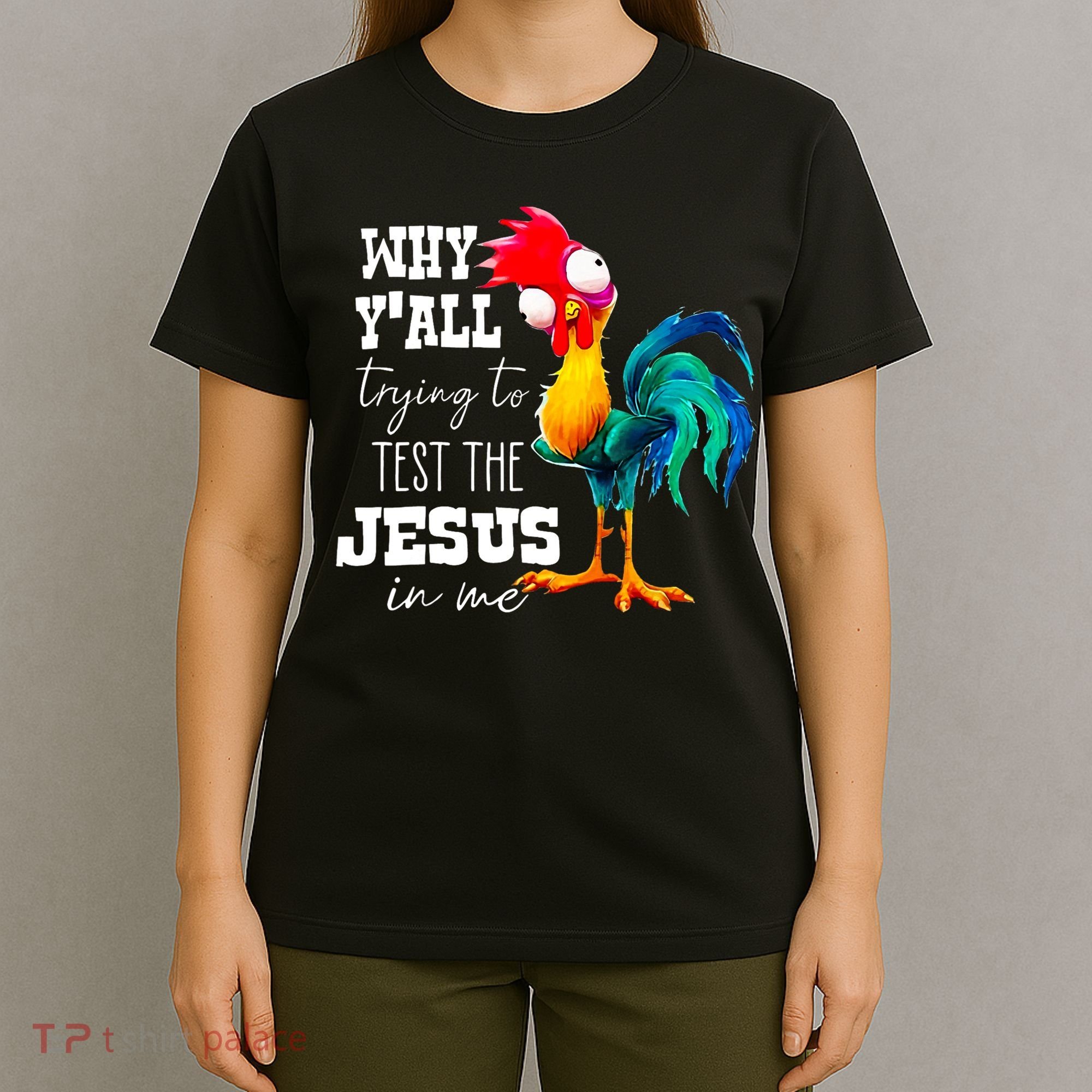 Why Yall Trying To Test The Jesus In Me Funny Rooster T-Shirt