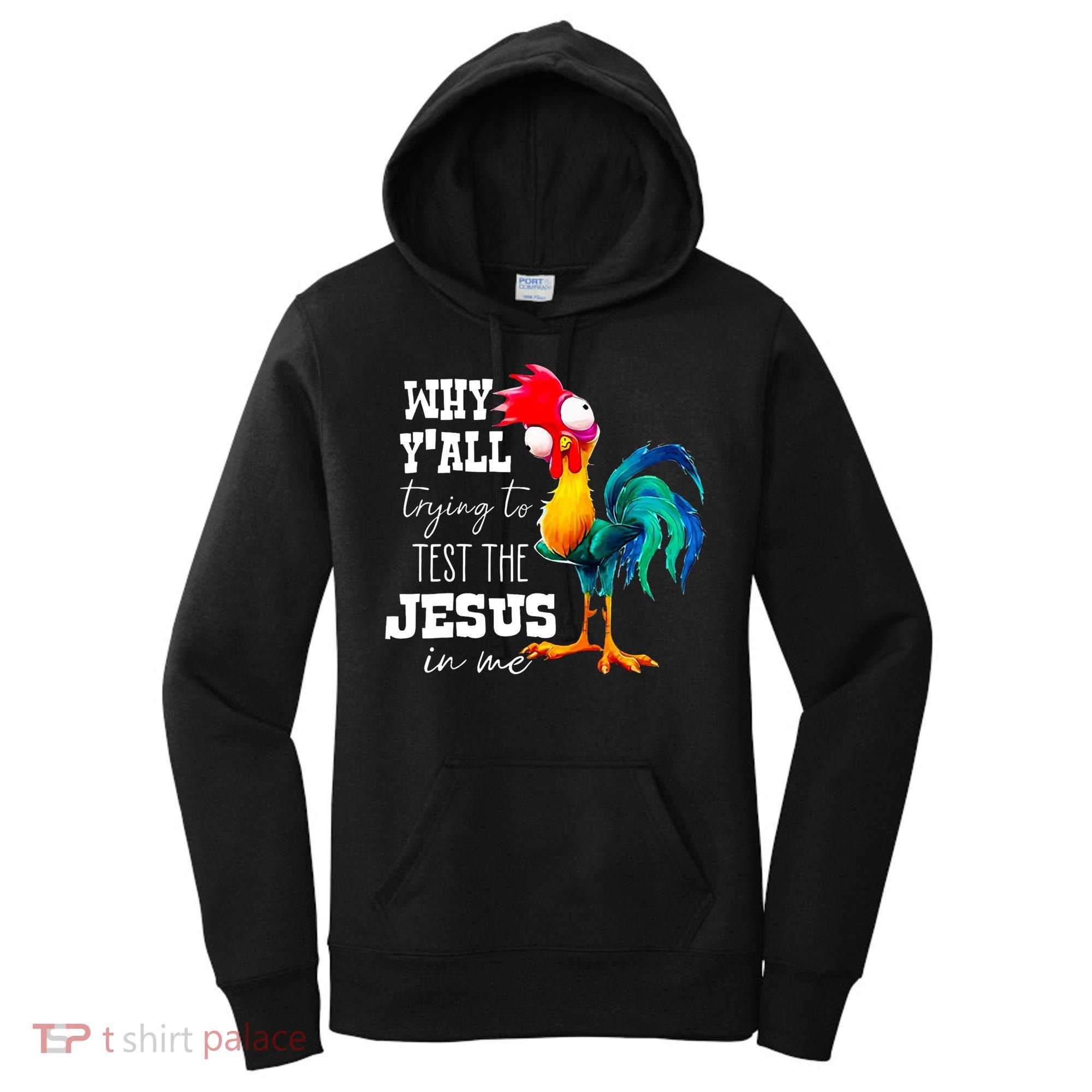 Why Yall Trying To Test The Jesus In Me Funny Rooster Women's Hoodie