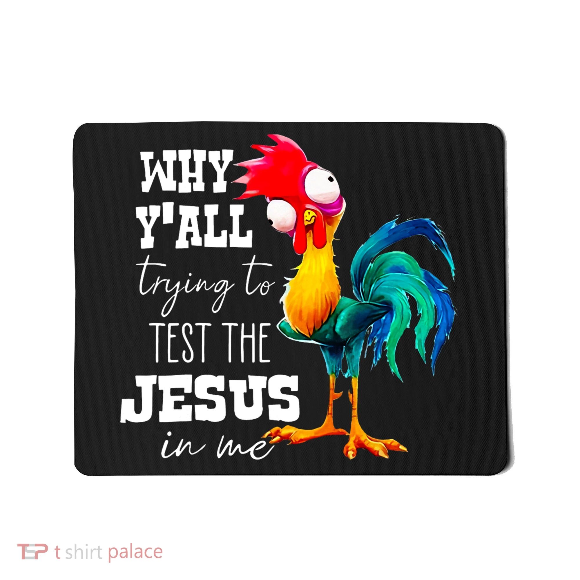 Why Yall Trying To Test The Jesus In Me Funny Rooster Mousepad